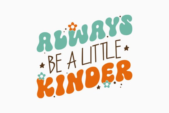 Always Be a Little Retro Kindness Svg