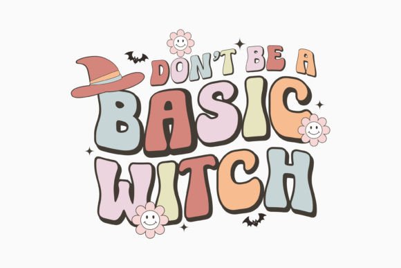 Don t Be a Basic Witch Halloween Free Design Review