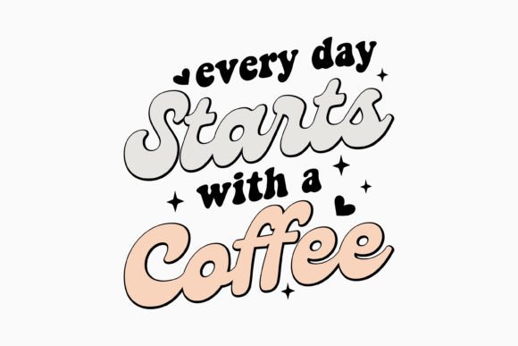 Every Day Starts with Retro Coffee SVG