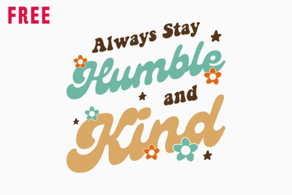Free Always Stay Humble Retro Kindness