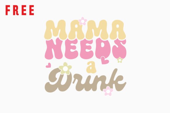 Free Mama Needs Retro Mothers Day Quotes