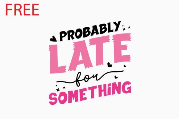 Free Probably Late for Something Retro