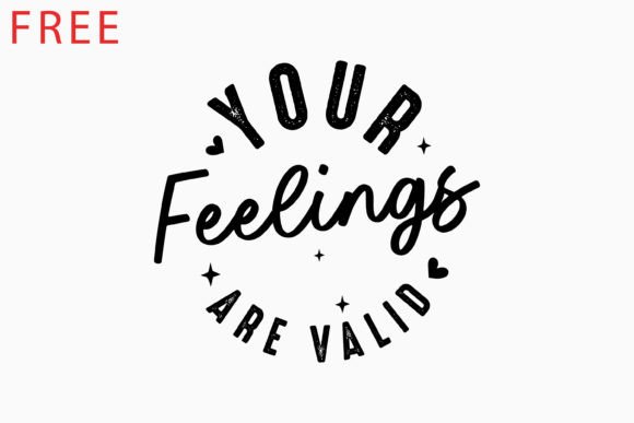 Free Your Feelings Are Valid Mental