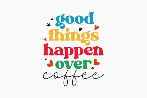 Good Things Happen over Coffee SVG Retro