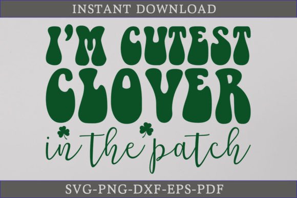 I m Cutest Clover in the Patch Retro SVG