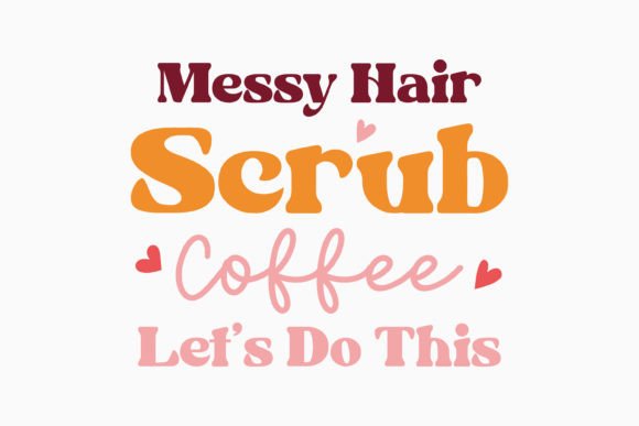 Messy Hair Scrubs Coffee Retro Nurse SVG