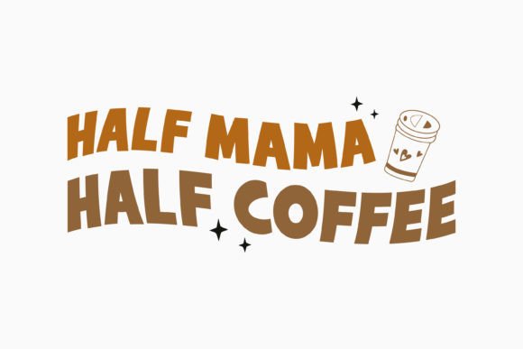Retro Coffee Quote Half Mama Half Coffee