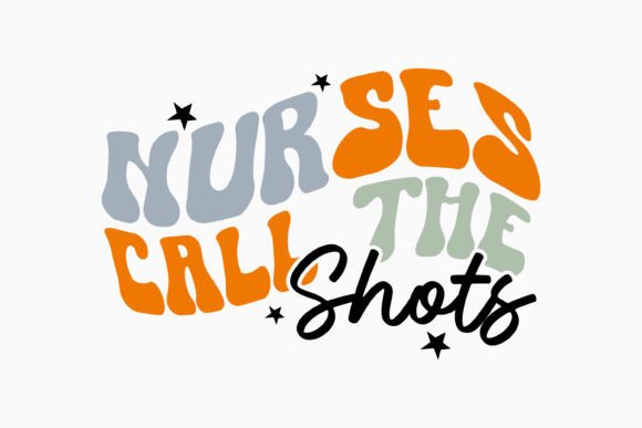Retro Nurse Quote Nurses Call the Shots