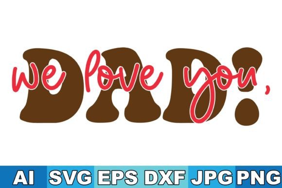 We Love You, Dad Svg Design