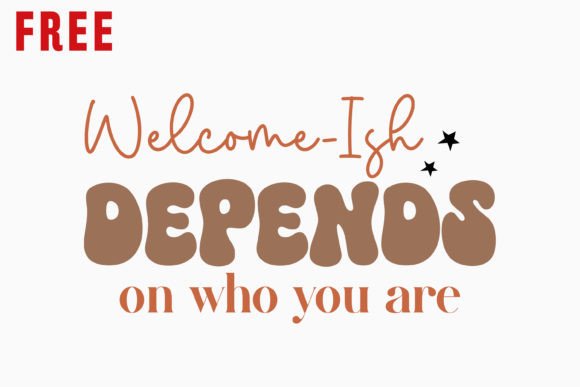Welcome Ish Depends on Who You Are Free